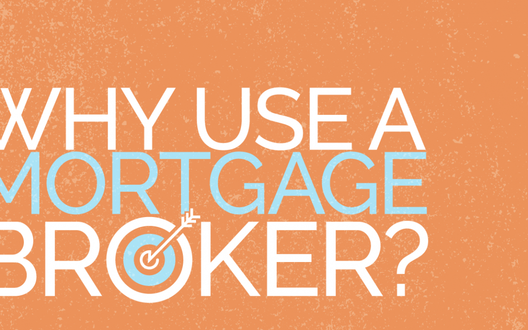 Why use a Mortgage Broker?